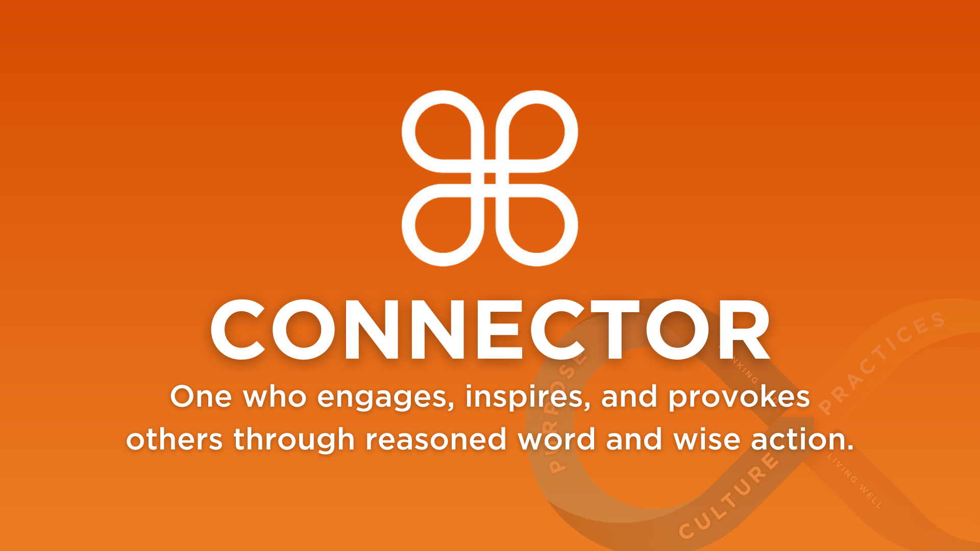 graphic for Connector - One who engages, inspires, and provokes others through reasoned word and wise action.